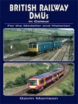 British Railway Dmu'S In Colour For The Modeller And Histori