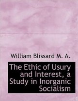 The Ethic of Usury and Interest, a Study in Inorganic Socialism