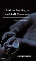 Issues in Biomedical Ethics- Children, Families, and Health Care Decision-Making