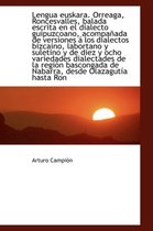 Lengua Euskara. Orreaga, Roncesvalles, Balada Escrita En El Dialecto Guipuzcoano, Acompa ADA de Vers