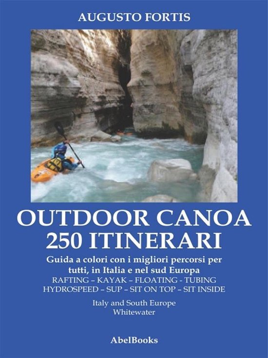 250 Itinerari Outdoor, Canoa-Kayak. I migliori percorsi in I ... - cover