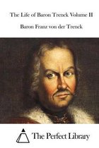 The Life of Baron Trenck Volume II