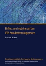 Betriebswirtschaftliche Forschung Im Rechnungswesen- Einfluss Von Lobbying Auf Den Ifrs-Standardsetzungsprozess