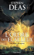 Les Rois-dragons 3 - Les Rois-dragons (Tome 3) - L'Ordre des Écailleux