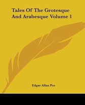 Tales Of The Grotesque And Arabesque Volume 1