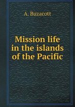 Mission Life in the Islands of the Pacific