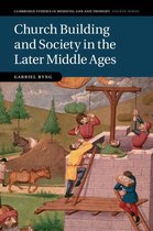 Cambridge Studies in Medieval Life and Thought: Fourth Series 107 - Church Building and Society in the Later Middle Ages