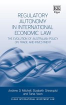 Elgar International Investment Law series - Regulatory Autonomy in International Economic Law