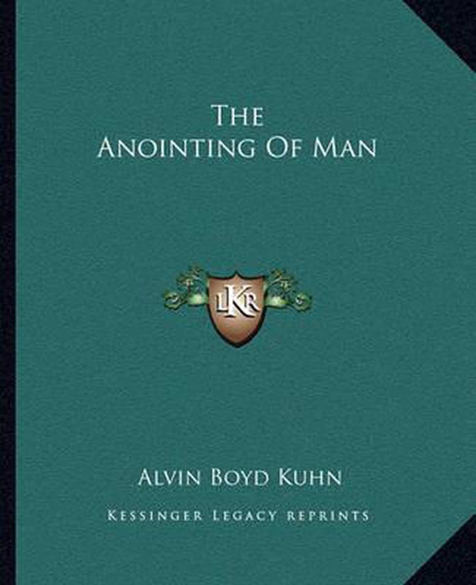 The Anointing Of Man van Alvin Boyd Kuhn