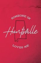 Someone in Huntsville loves me