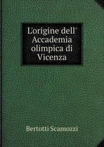 L'origine dell' Accademia olimpica di Vicenza