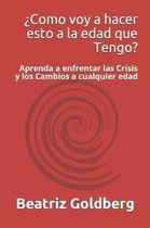 como Voy a Hacer Esto a la Edad Que Tengo?
