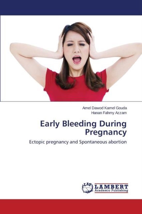 Early Bleeding During Pregnancy, Dawod Kamel Gouda Amel 9783659789434