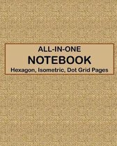 ALL-IN-ONE NOTEBOOK - Hexagon, Isometric, Dot Grid Pages