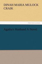 Agatha's Husband a Novel