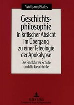 Geschichtsphilosophie in Kritischer Absicht Im Uebergang Zu Einer Teleologie Der Apokalypse