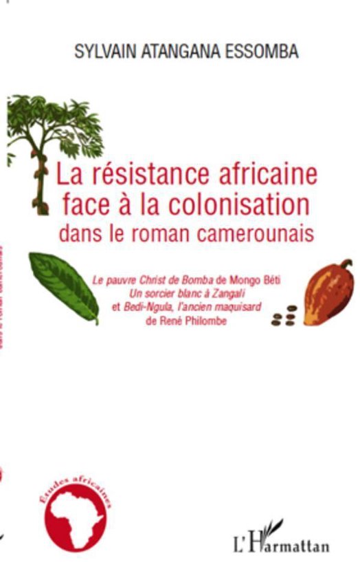 La résistance africaine face à la colonisation dans le roman camerounais