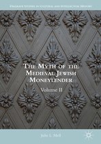 Palgrave Studies in Cultural and Intellectual History - The Myth of the Medieval Jewish Moneylender