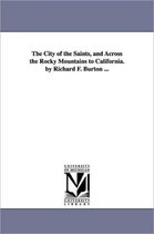 The City of the Saints, and Across the Rocky Mountains to California. by Richard F. Burton ...