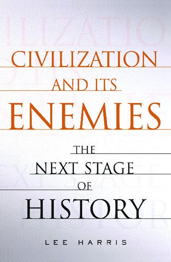Boekcover met de titel "Civilization and Its Enemies: The Next Stage of History" door Lee Harris.