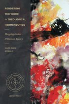 Studies in Historical and Systematic Theology - Rendering the Word in Theological Hermeneutics