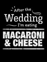 After the wedding I'm eating macaroni & cheese