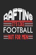 Rafting It's Like Football But For Men
