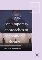 Adaptation in Theatre and Performance - Contemporary Approaches to Adaptation in Theatre