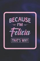 Because I'm Felicia That's Why