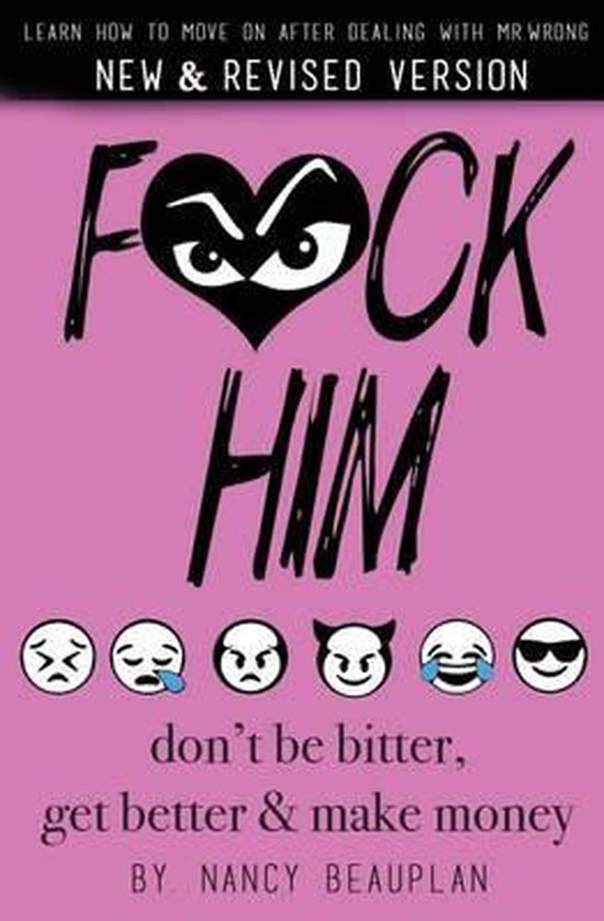 F*ck Him- F*ck Him! Don't Be Bitter, Get Better Make Money