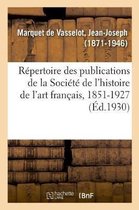 R�pertoire Des Publications de la Soci�t� de l'Histoire de l'Art Fran�ais, 1851-1927