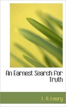 An Earnest Search for Truth