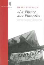 La "France aux Français". Histoire des haines nationalistes