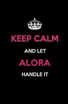 Keep Calm and Let Alora Handle It