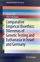 SpringerBriefs in Ethics - Comparative Empirical Bioethics: Dilemmas of Genetic Testing and Euthanasia in Israel and Germany