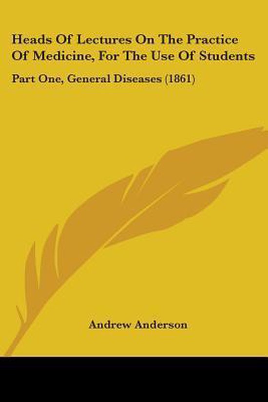 Heads of Lectures on the Practice of Medicine, for the Use o ... - cover