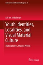 Explorations of Educational Purpose 25 - Youth Identities, Localities, and Visual Material Culture