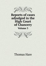 Reports of cases adjudged in the High Court of Chancery Volume 3