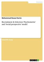 Recruitment & Selection: 'Psychometric' and 'Social perspective' model