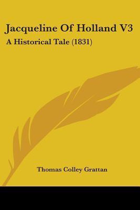 Jacqueline Of Holland V3, Thomas Colley Grattan | 9781436883047 ...