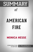 Conversation Starters - Summary of American Fire: Love, Arson, and Life in a Vanishing Land