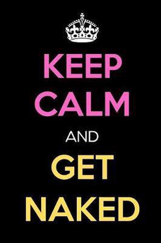 Keep Calm And Get Naked Jessica H Stevens Publishing