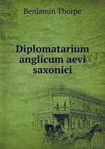 Diplomatarium anglicum aevi saxonici