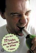 77 Tricks, eine Bierflasche zu öffnen