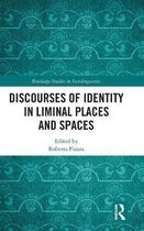 Routledge Studies in Sociolinguistics- Discourses of Identity in Liminal Places and Spaces
