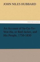 An Account of Sa-Go-Ye-Wat-Ha, or Red Jacket, and His People, 1750-1830