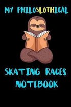 My Philoslothical Skating Races Notebook