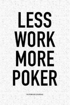 Less Work More Poker