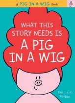 A Pig in a Wig - What This Story Needs Is a Pig in a Wig