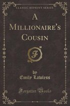 A Millionaire's Cousin (Classic Reprint)